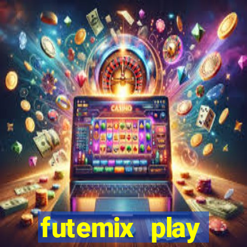 futemix play futebol ao vivo